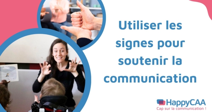 Les signes pour soutenir la communication